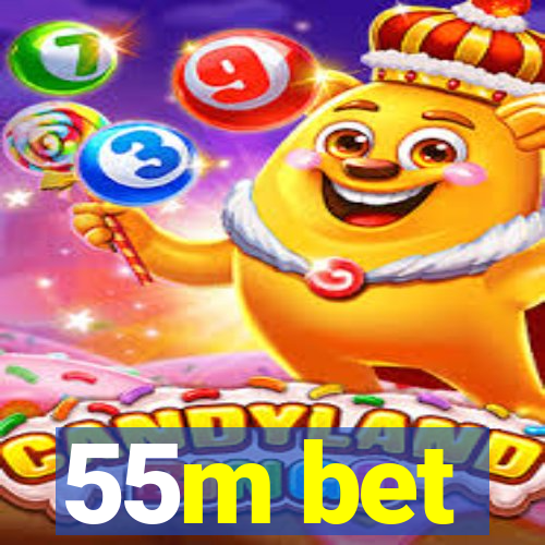 55m bet